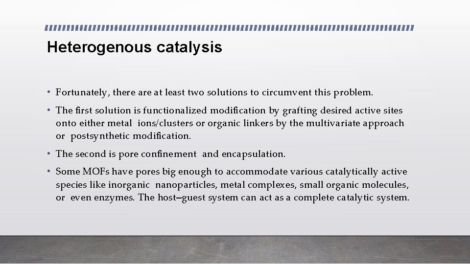 Heterogenous catalysis • Fortunately, there at least two solutions to circumvent this problem. •