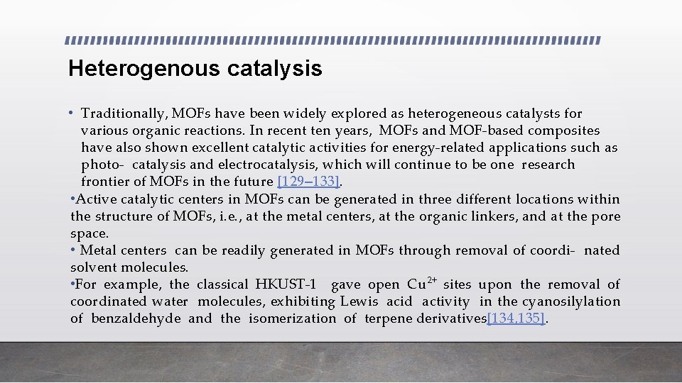 Heterogenous catalysis • Traditionally, MOFs have been widely explored as heterogeneous catalysts for various