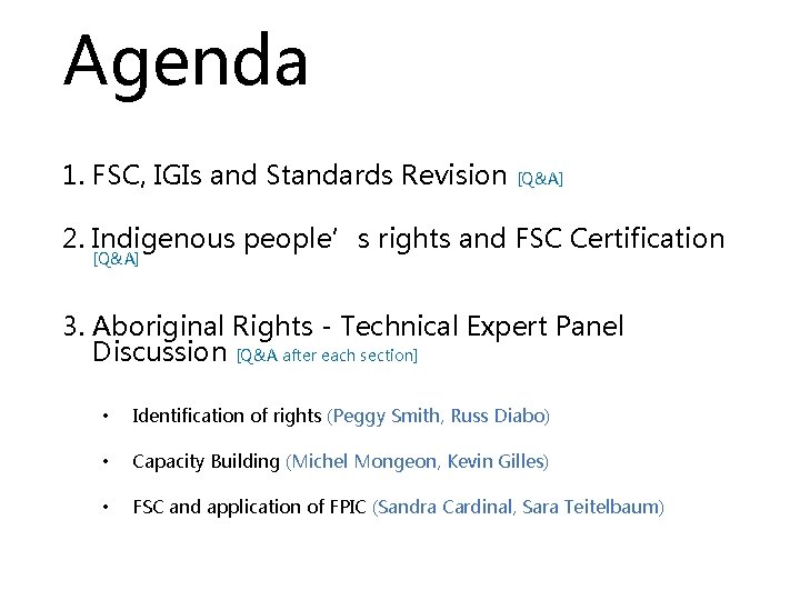 Agenda 1. FSC, IGIs and Standards Revision [Q&A] 2. Indigenous people’s rights and FSC