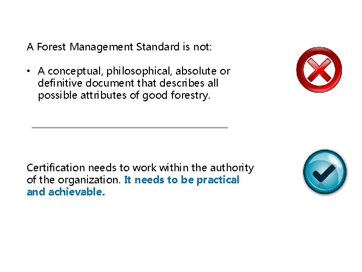 A Forest Management Standard is not: • A conceptual, philosophical, absolute or definitive document