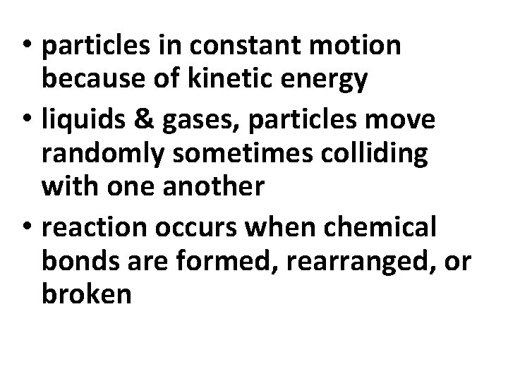  • particles in constant motion because of kinetic energy • liquids & gases,