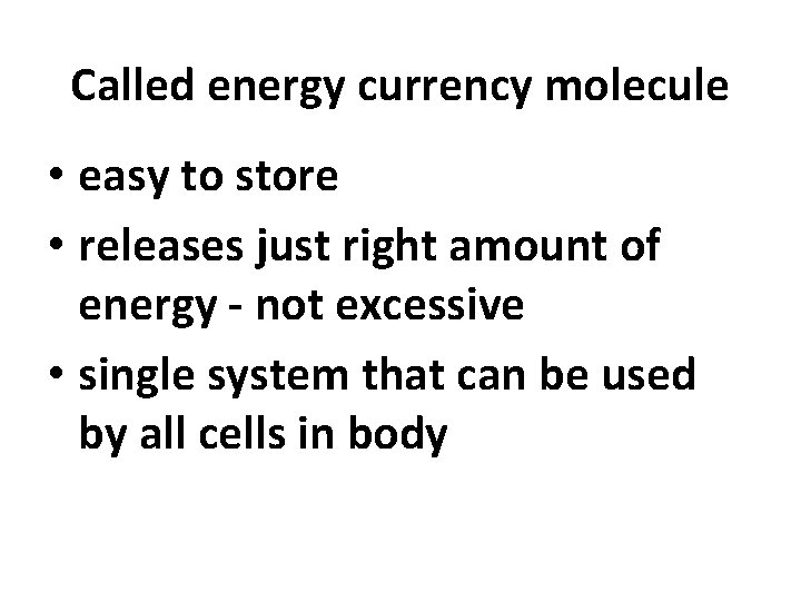 Called energy currency molecule • easy to store • releases just right amount of