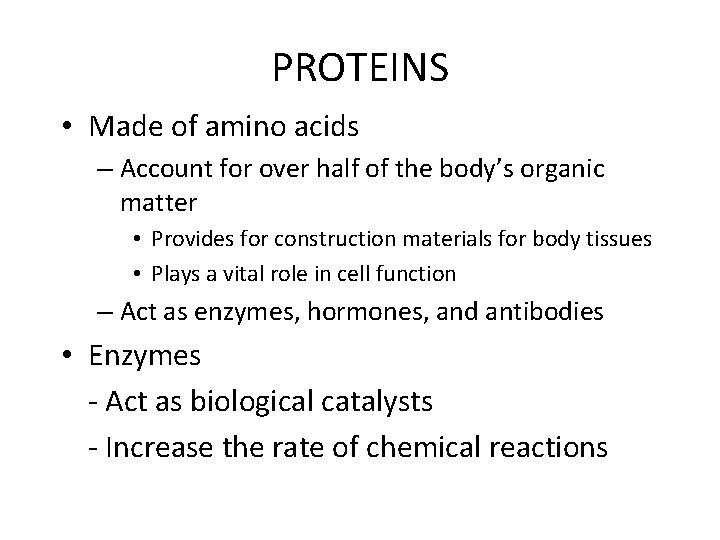 PROTEINS • Made of amino acids – Account for over half of the body’s