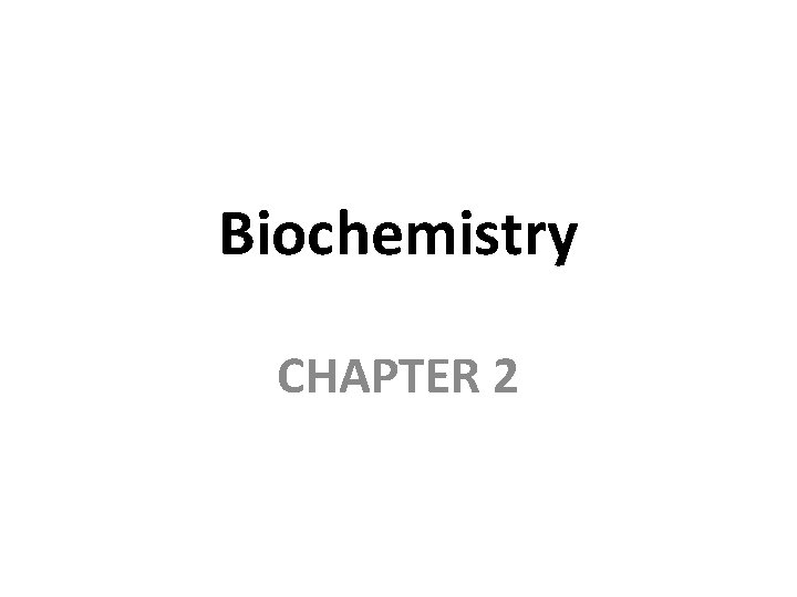 Biochemistry CHAPTER 2 