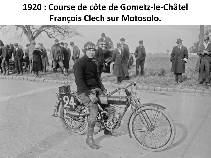 1920 : Course de côte de Gometz-le-Châtel François Clech sur Motosolo. 