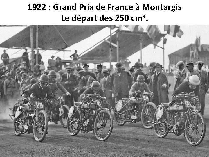 1922 : Grand Prix de France à Montargis Le départ des 250 cm 3.
