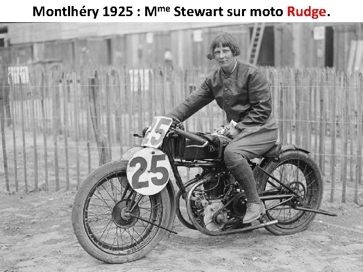 Montlhéry 1925 : Mme Stewart sur moto Rudge 