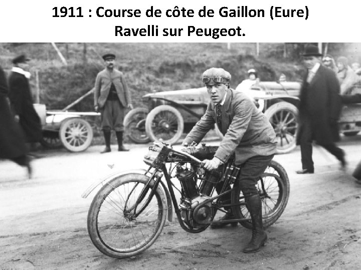 1911 : Course de côte de Gaillon (Eure) Ravelli sur Peugeot. 
