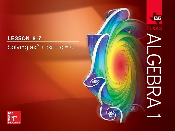 LESSON 8– 7 Solving ax 2 + bx + c = 0 