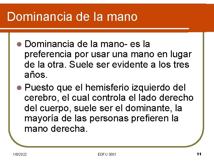 Dominancia de la mano l Dominancia de la mano- es la preferencia por usar