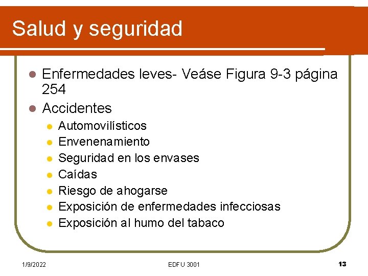 Salud y seguridad Enfermedades leves- Veáse Figura 9 -3 página 254 l Accidentes l