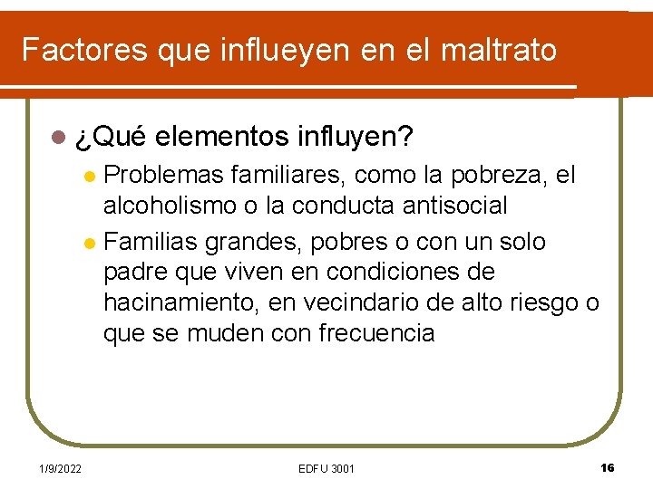 Factores que influeyen en el maltrato l ¿Qué elementos influyen? Problemas familiares, como la