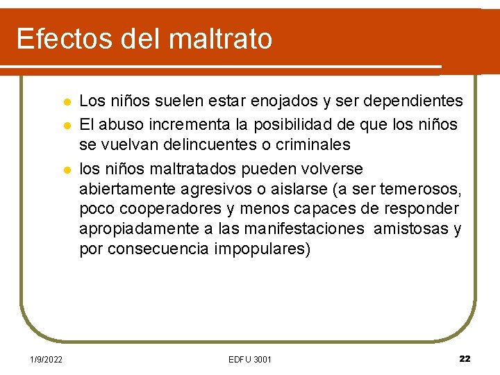 Efectos del maltrato l l l 1/9/2022 Los niños suelen estar enojados y ser