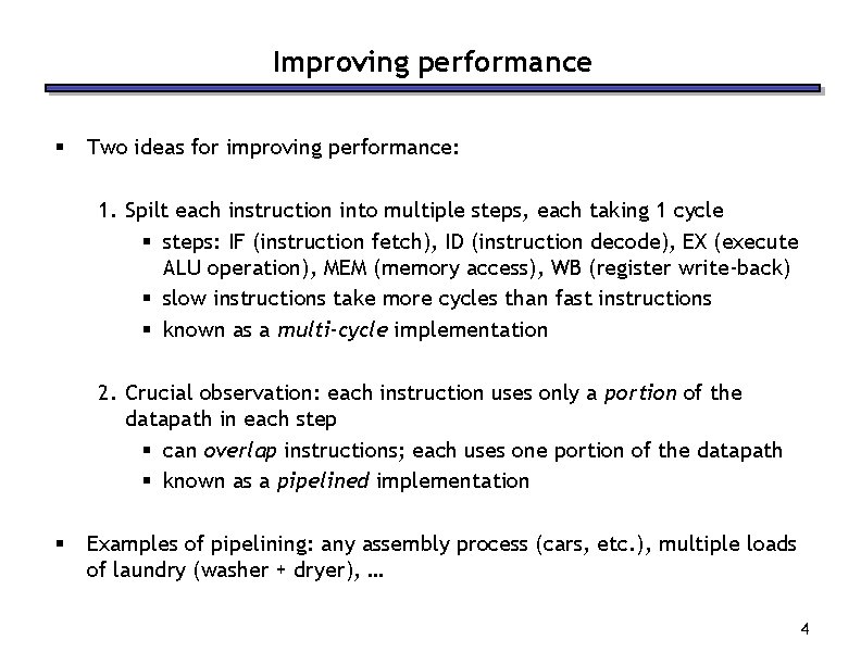 Improving performance § Two ideas for improving performance: 1. Spilt each instruction into multiple