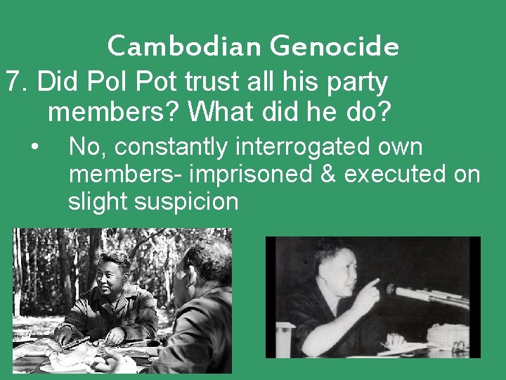 Cambodian Genocide 7. Did Pol Pot trust all his party members? What did he Cambodian Genocide 7. Did Pol Pot trust all his party members? What did he