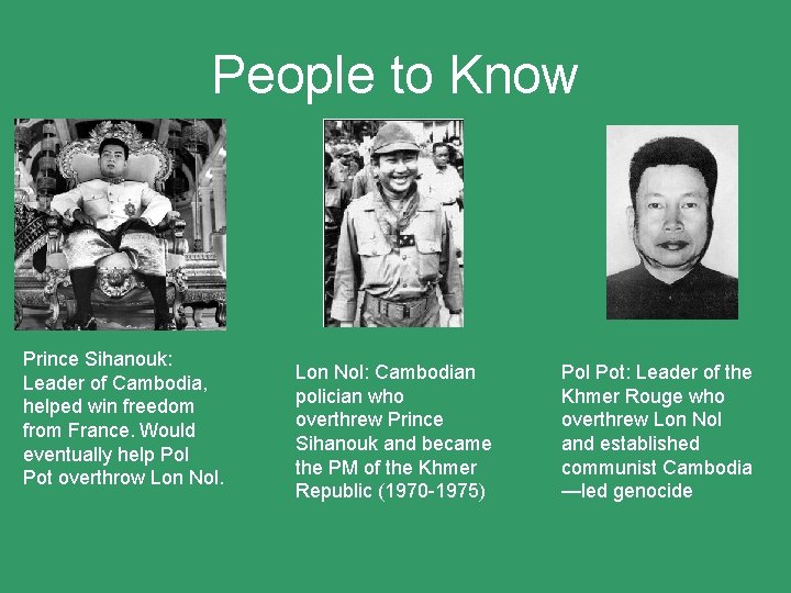 People to Know Prince Sihanouk: Leader of Cambodia, helped win freedom from France. Would People to Know Prince Sihanouk: Leader of Cambodia, helped win freedom from France. Would