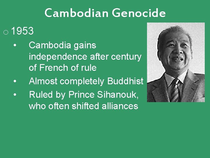 Cambodian Genocide o 1953 • • • Cambodia gains independence after century of French Cambodian Genocide o 1953 • • • Cambodia gains independence after century of French