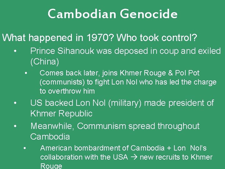 Cambodian Genocide What happened in 1970? Who took control? • Prince Sihanouk was deposed Cambodian Genocide What happened in 1970? Who took control? • Prince Sihanouk was deposed