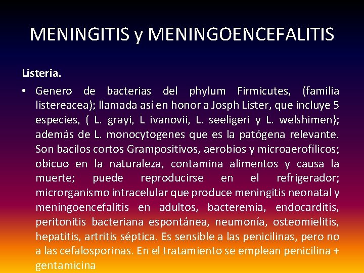 MENINGITIS y MENINGOENCEFALITIS Listeria. • Genero de bacterias del phylum Firmicutes, (familia listereacea); llamada