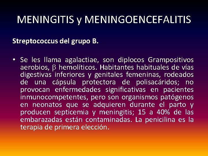 MENINGITIS y MENINGOENCEFALITIS Streptococcus del grupo B. • Se les llama agalactiae, son diplocos