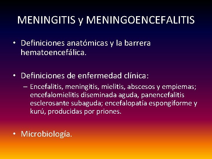 MENINGITIS y MENINGOENCEFALITIS • Definiciones anatómicas y la barrera hematoencefálica. • Definiciones de enfermedad