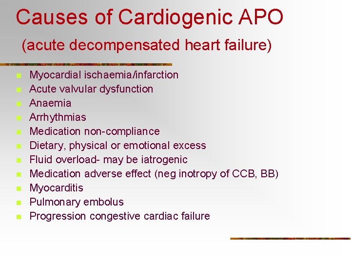 Causes of Cardiogenic APO (acute decompensated heart failure) n n n Myocardial ischaemia/infarction Acute