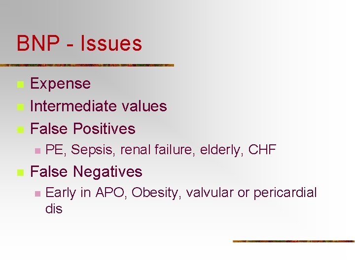 BNP - Issues n n n Expense Intermediate values False Positives n n PE,