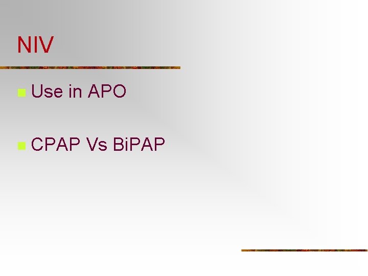 NIV n Use in APO n CPAP Vs Bi. PAP 