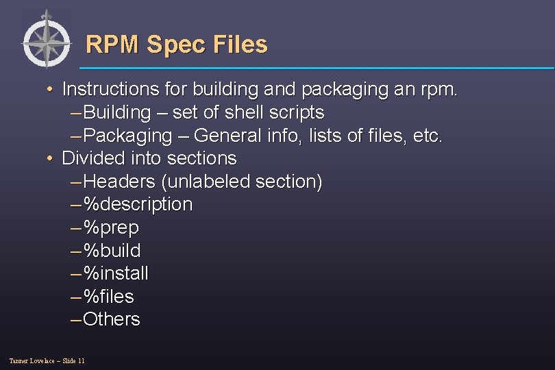 RPM Spec Files • Instructions for building and packaging an rpm. – Building –