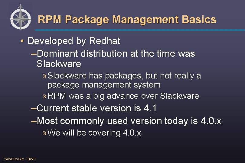 RPM Package Management Basics • Developed by Redhat –Dominant distribution at the time was