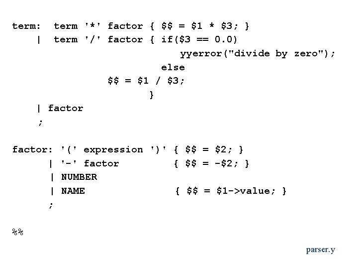 term: | term '*' factor { $$ = $1 * $3; } term '/'