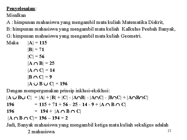 Penyelesaian: Misalkan A : himpunan mahasiswa yang mengambil mata kuliah Matematika Diskrit, B: himpunan