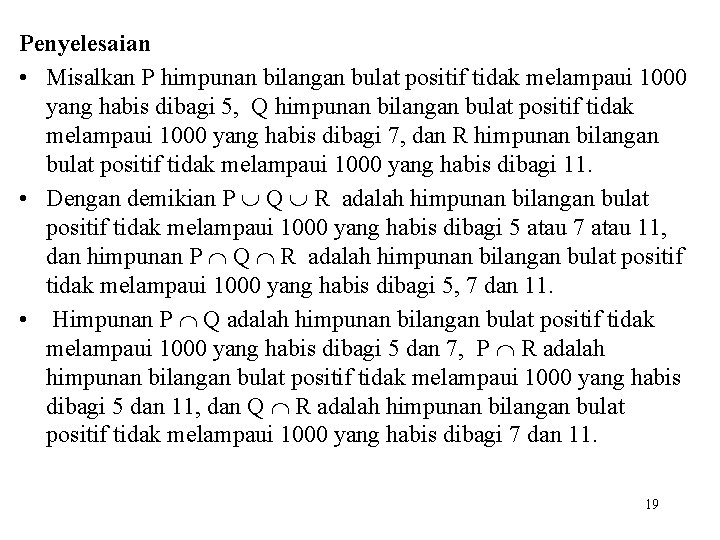 Penyelesaian • Misalkan P himpunan bilangan bulat positif tidak melampaui 1000 yang habis dibagi