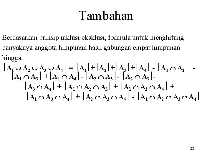 Tambahan Berdasarkan prinsip inklusi eksklusi, formula untuk menghitung banyaknya anggota himpunan hasil gabungan empat