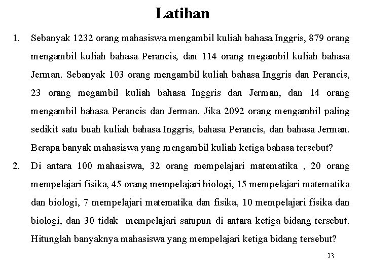 Latihan 1. Sebanyak 1232 orang mahasiswa mengambil kuliah bahasa Inggris, 879 orang mengambil kuliah