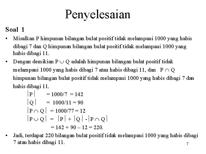 Penyelesaian Soal 1 • Misalkan P himpunan bilangan bulat positif tidak melampaui 1000 yang