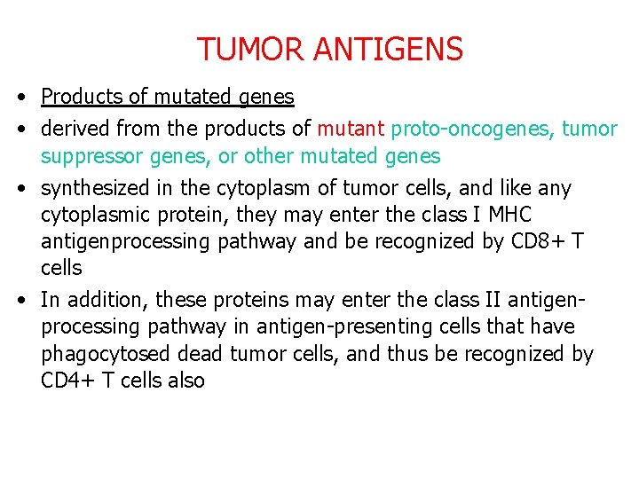 TUMOR ANTIGENS • Products of mutated genes • derived from the products of mutant