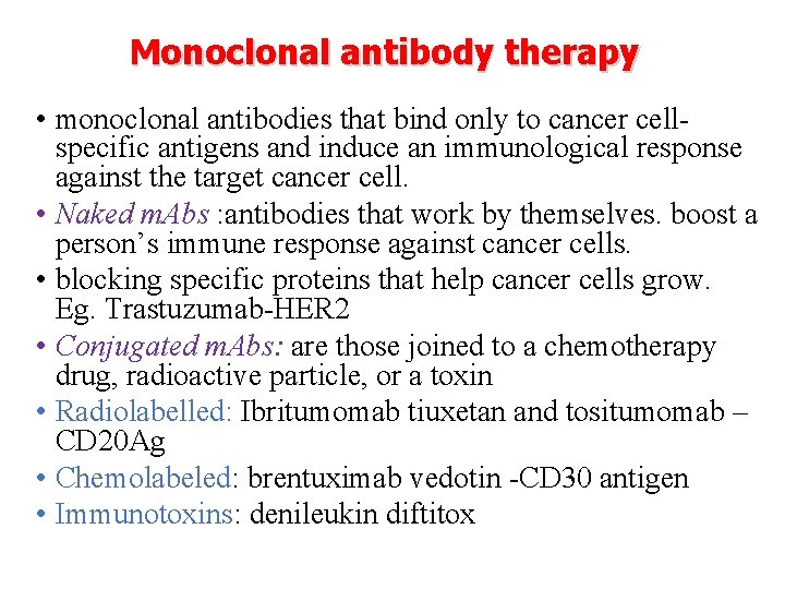 Monoclonal antibody therapy • monoclonal antibodies that bind only to cancer cellspecific antigens and