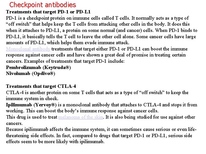 Checkpoint antibodies Treatments that target PD-1 or PD-L 1 PD-1 is a checkpoint protein