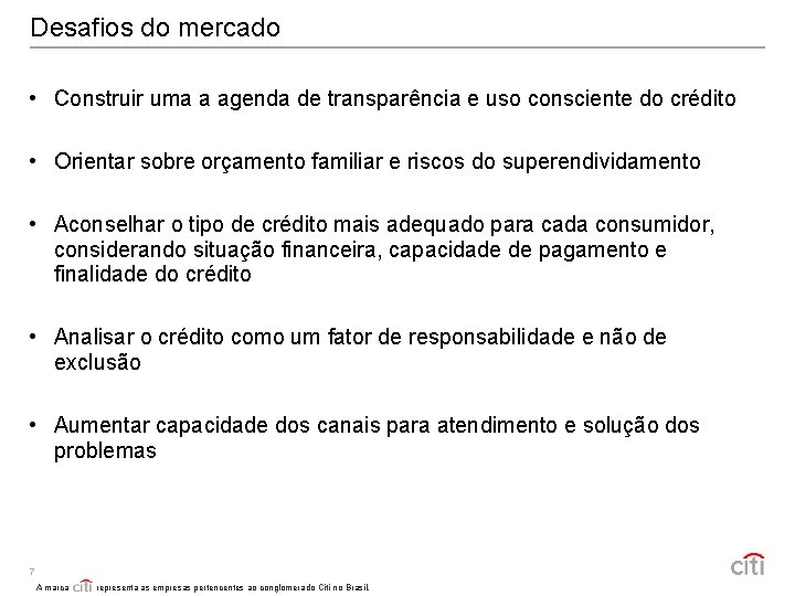 Desafios do mercado • Construir uma a agenda de transparência e uso consciente do