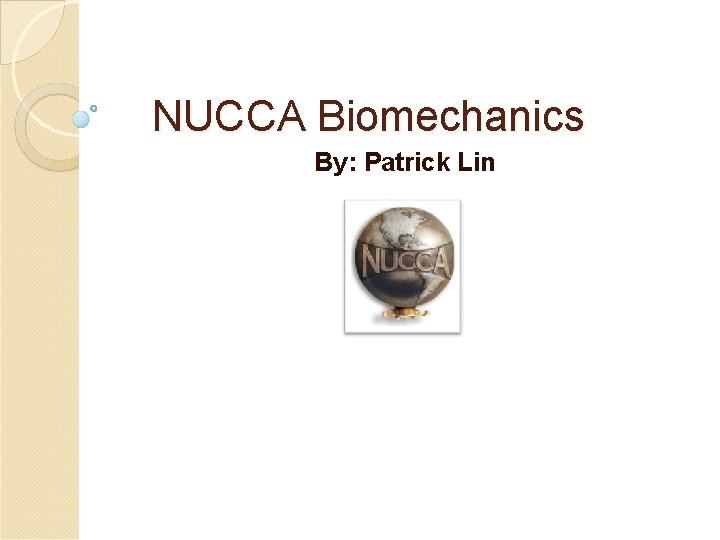 NUCCA Biomechanics By: Patrick Lin 