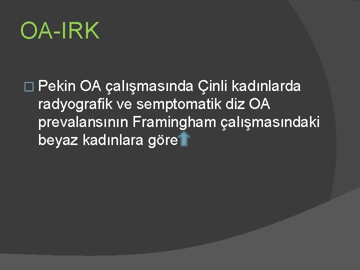 OA-IRK � Pekin OA çalışmasında Çinli kadınlarda radyografik ve semptomatik diz OA prevalansının Framingham