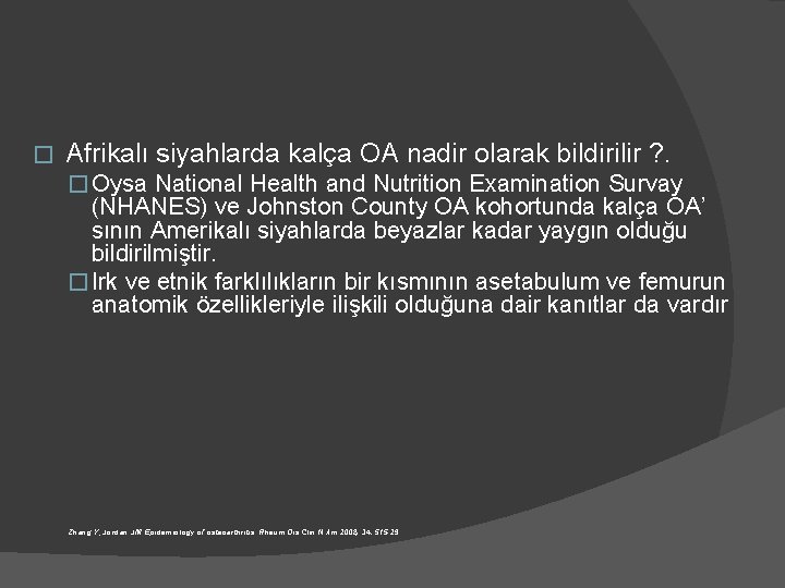 � Afrikalı siyahlarda kalça OA nadir olarak bildirilir ? . � Oysa National Health