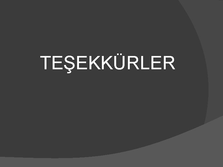 TEŞEKKÜRLER 