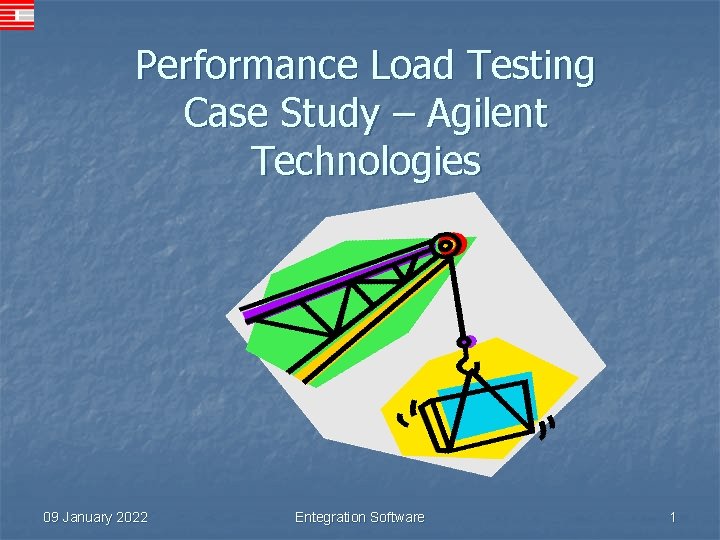 Performance Load Testing Case Study – Agilent Technologies 09 January 2022 Entegration Software 1