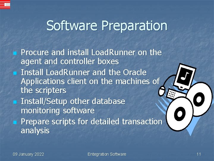 Software Preparation n n Procure and install Load. Runner on the agent and controller