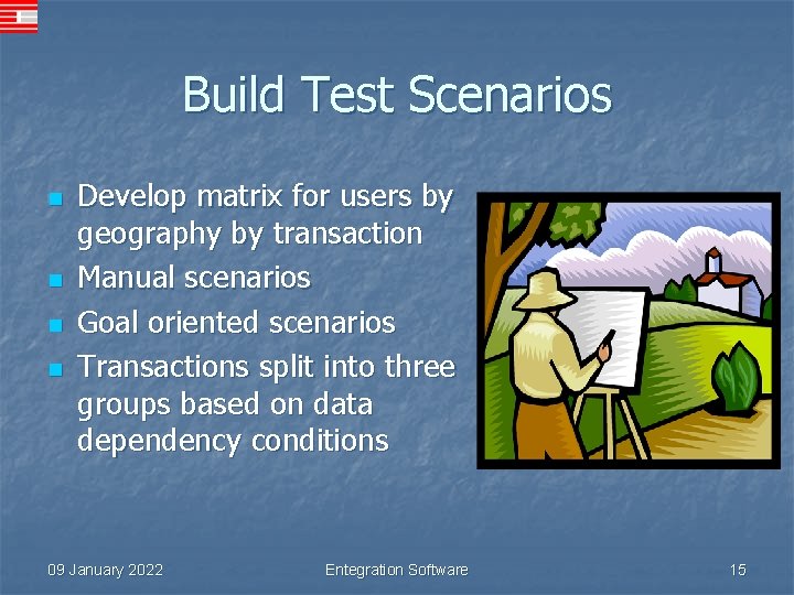 Build Test Scenarios n n Develop matrix for users by geography by transaction Manual