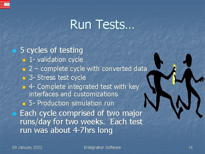 Run Tests… n 5 cycles of testing n n n 1 - validation cycle