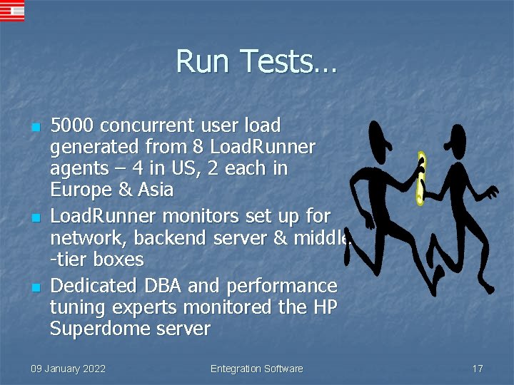 Run Tests… n n n 5000 concurrent user load generated from 8 Load. Runner