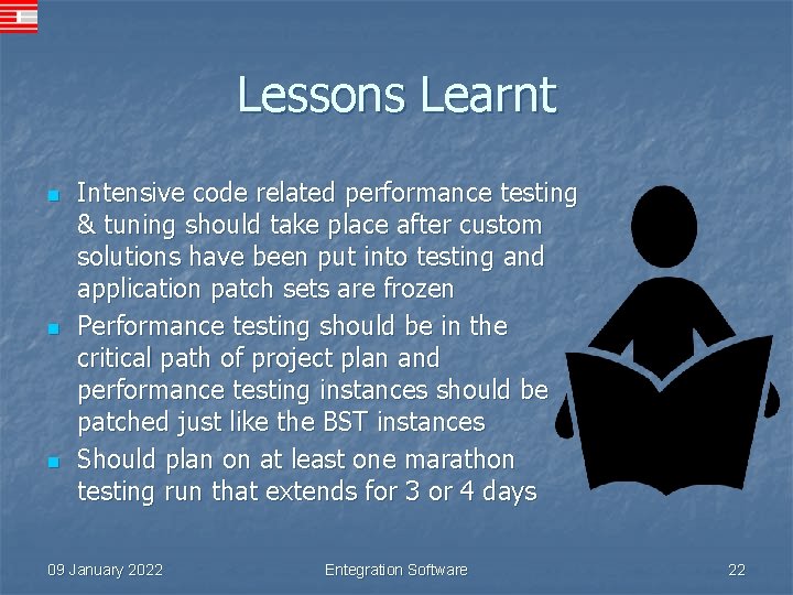 Lessons Learnt n n n Intensive code related performance testing & tuning should take